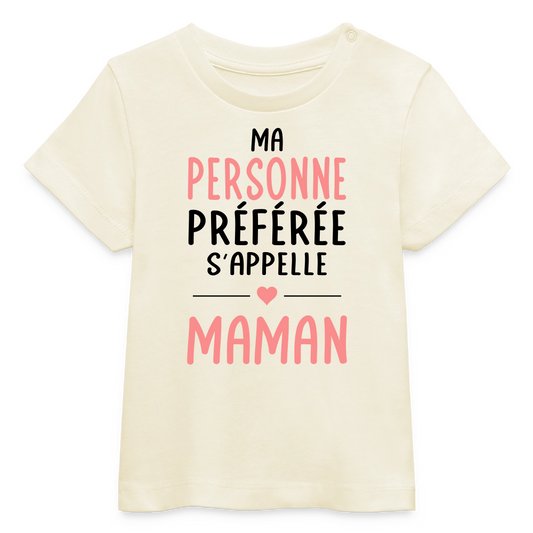 T-shirt bébé bio coloris clair texte rose - Ma personne préférée s’appelle Maman - écru doux