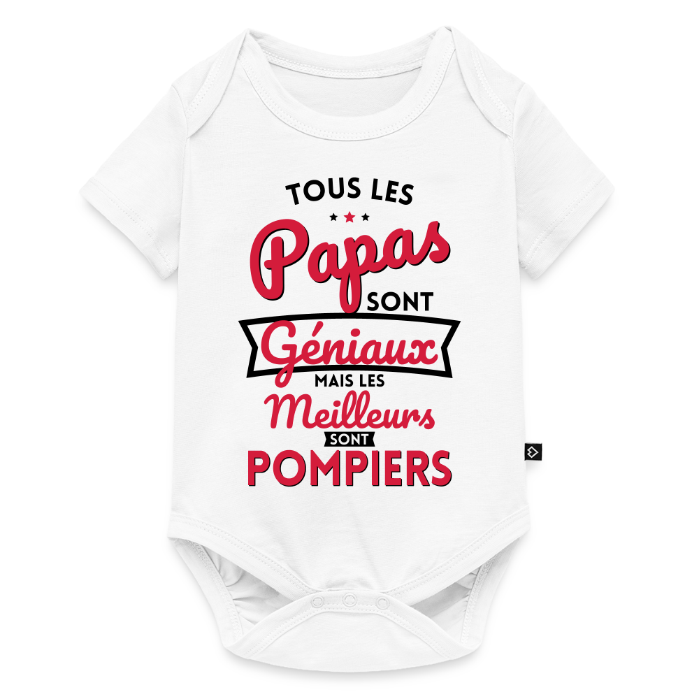 Body Bébé bio manches courtes - Papas géniaux - Les meilleurs sont pompiers - blanc