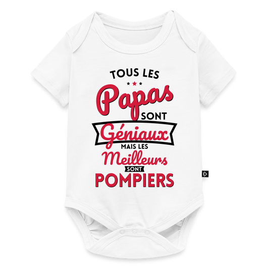 Body Bébé bio manches courtes - Papas géniaux - Les meilleurs sont pompiers - blanc
