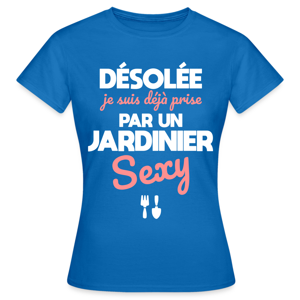 T-shirt Femme - Je suis prise par un jardinier sexy - bleu royal