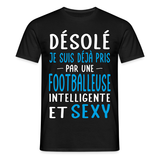 T-shirt Homme - Je déjà pris par une footballeuse intelligente et sexy - noir