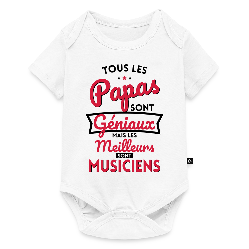 Body Bébé bio manches courtes - Papas géniaux - Les meilleurs sont musiciens - blanc
