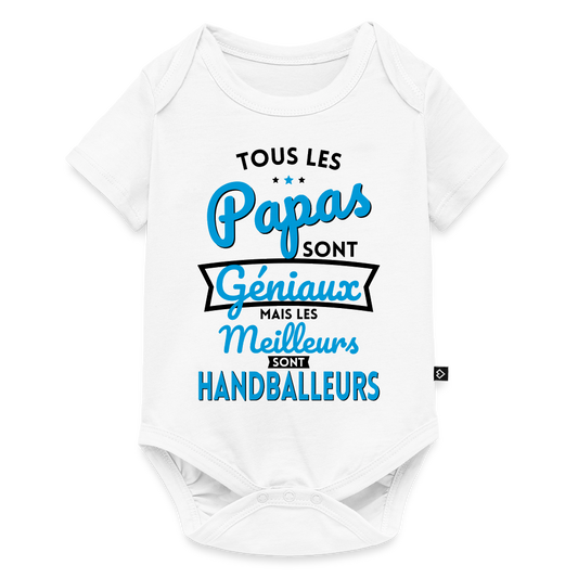 Body Bébé bio manches courtes - Papas géniaux - Les meilleurs sont handballeurs - blanc