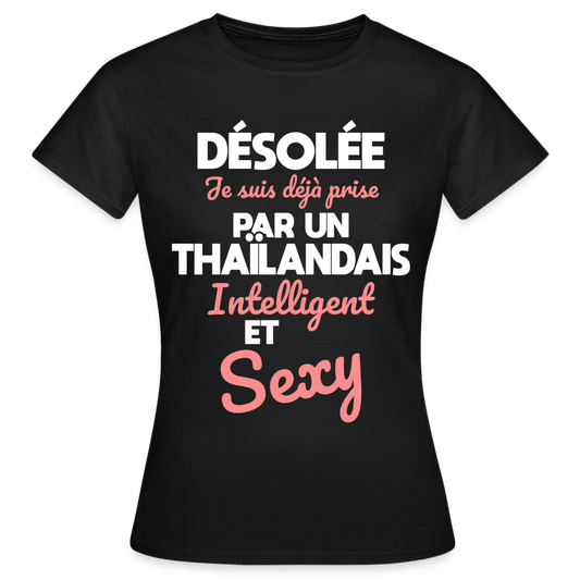 T-shirt Femme - Je suis déjà prise par un Thaïlandais intelligent et sexy - noir