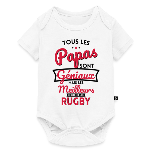 Body Bébé bio manches courtes - Papas géniaux - Les meilleurs jouent au rugby - blanc