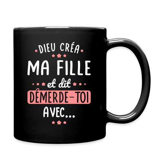 Mug uni - Dieu créa ma fille et dit démerde-toi avec - noir
