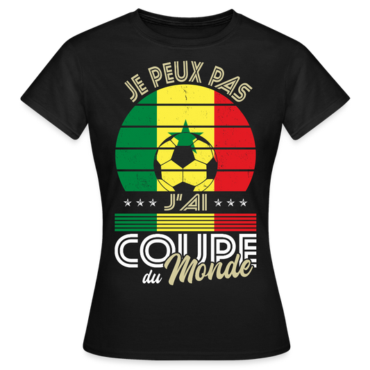 T-shirt Femme - Je peux pas j'ai Coupe du Monde - Sénégal - noir