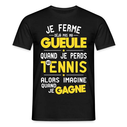 T-shirt Homme - Je ferme pas ma gueule quand je perds au tennis - noir