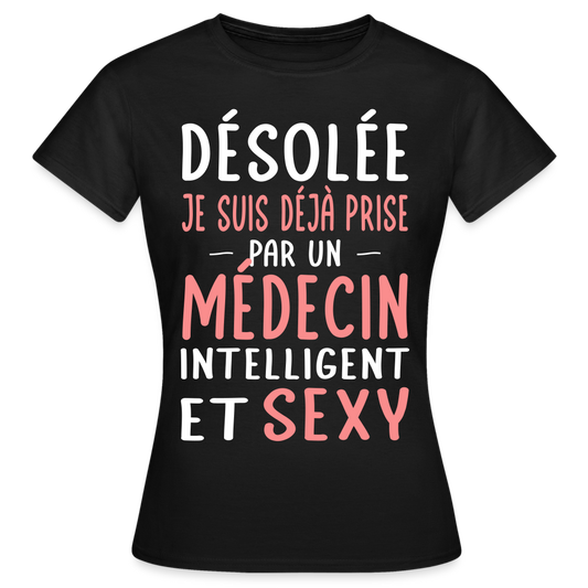 T-shirt Femme - Je suis prise par un médecin intelligent et sexy - noir