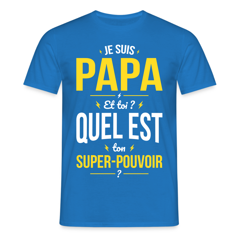 T-shirt Homme - Je suis Papa - Super-pouvoir - bleu royal