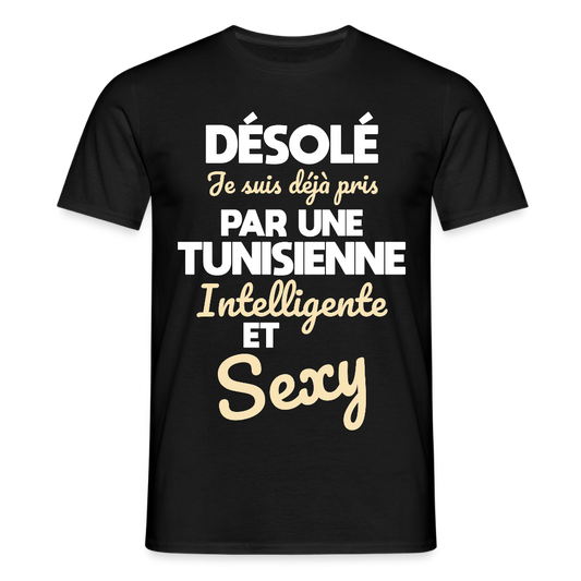 T-shirt Homme -  Je suis déjà pris par une Tunisienne intelligente et sexy - noir