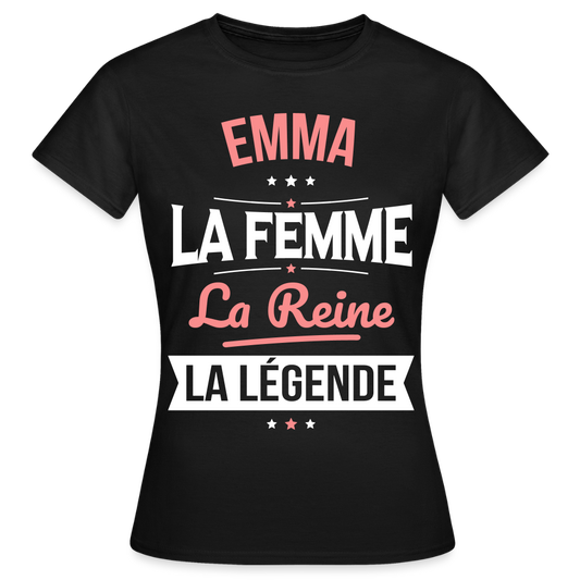 T-shirt Femme - Emma - la Femme - la Reine - la Légende - noir