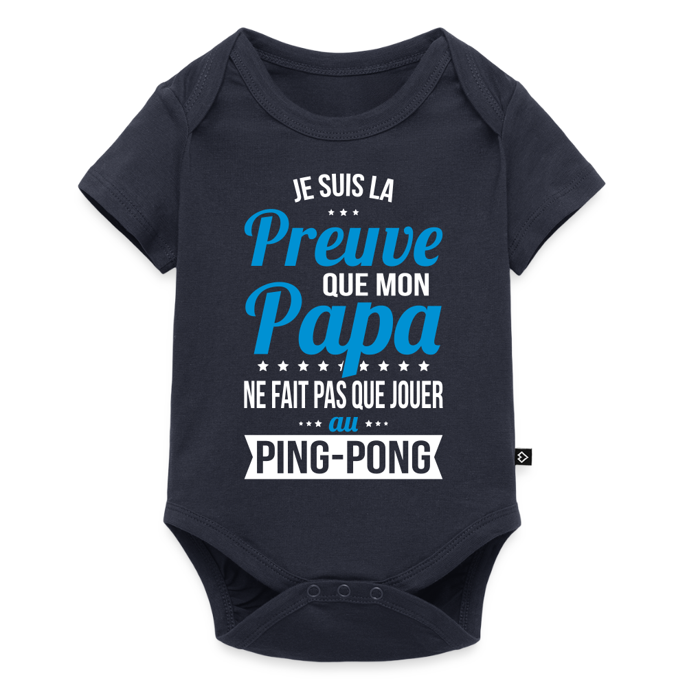 Body Bébé bio manches courtes - Mon Papa Ne Fait Pas Que Jouer Au Ping-Pong - bleu marine