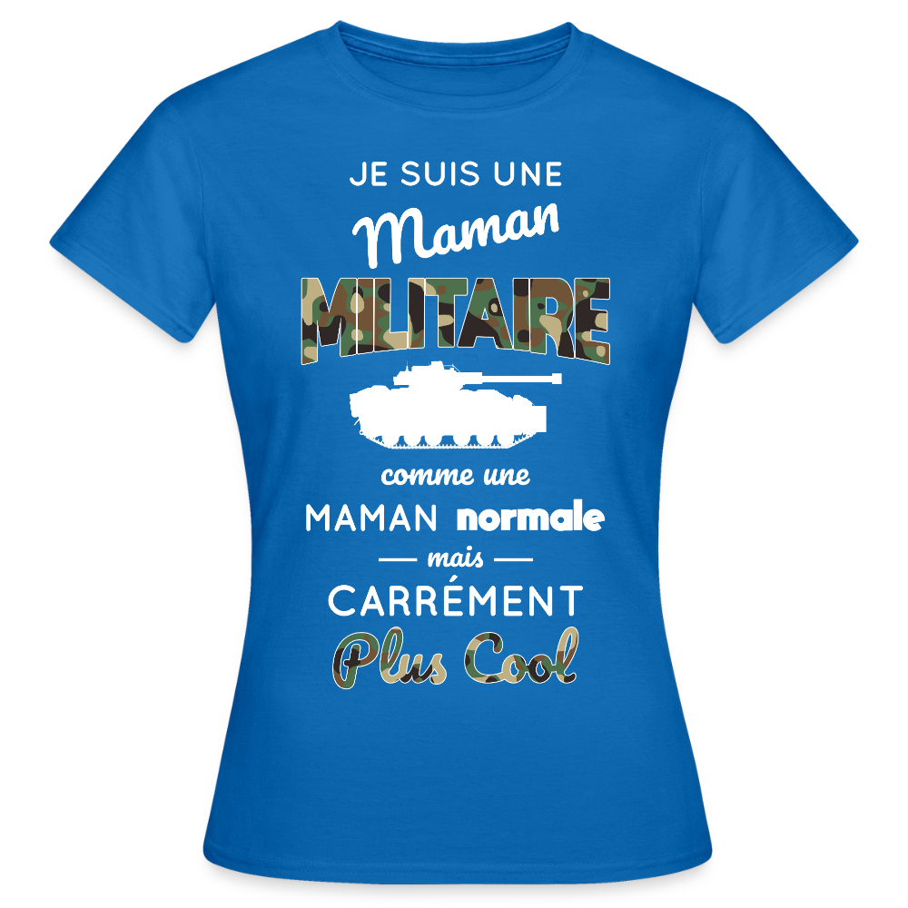T-shirt Femme - Maman militaire plus cool - bleu royal