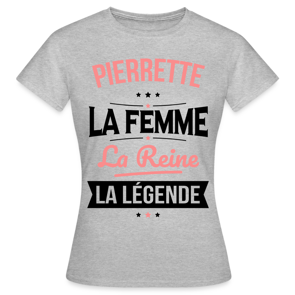 T-shirt Femme - Pierrette - la Femme - la Reine - la Légende - gris chiné