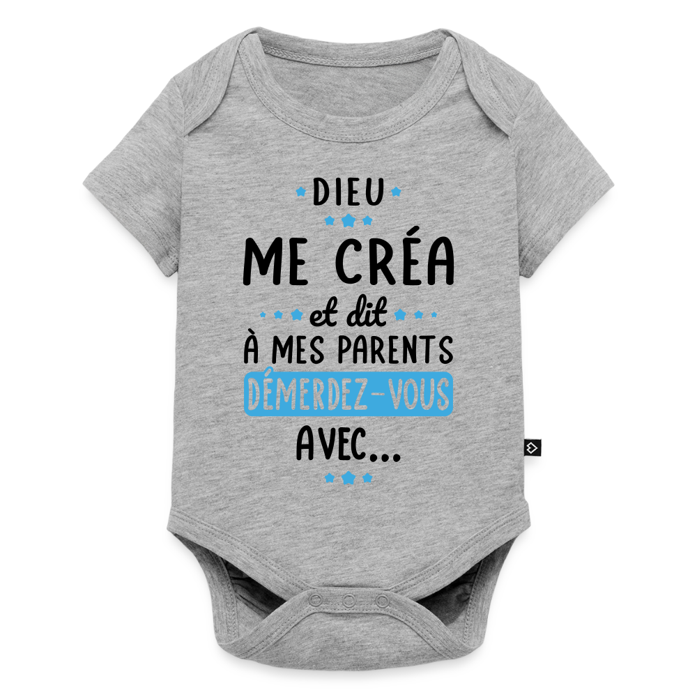 Body Bébé bio manches courtes - Dieu me créa et dit à mes parents démerdez-vous avec - gris chiné