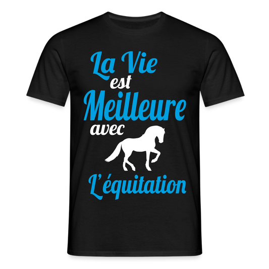 T-shirt Homme - La vie est meilleure avec l'équitation - noir