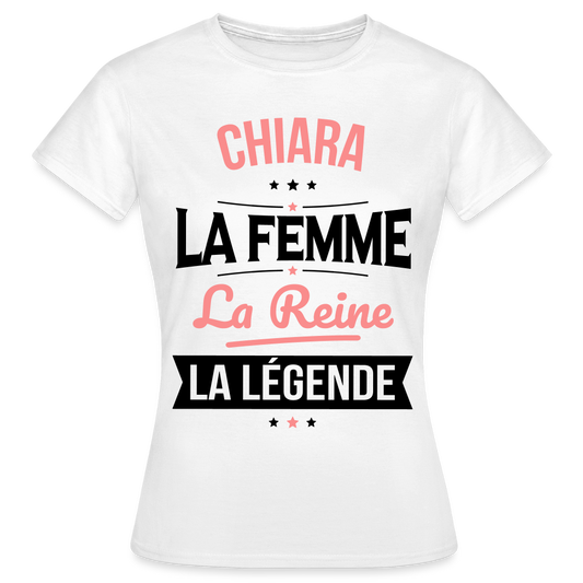 T-shirt Femme - Chiara - la Femme - la Reine - la Légende - blanc