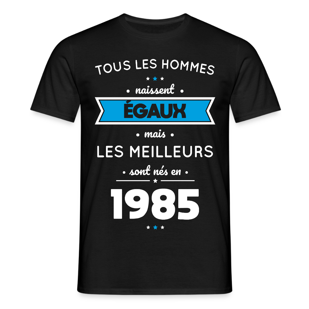 T-shirt Homme - Anniversaire 40 Ans - Les meilleurs sont nés en 1985 - noir