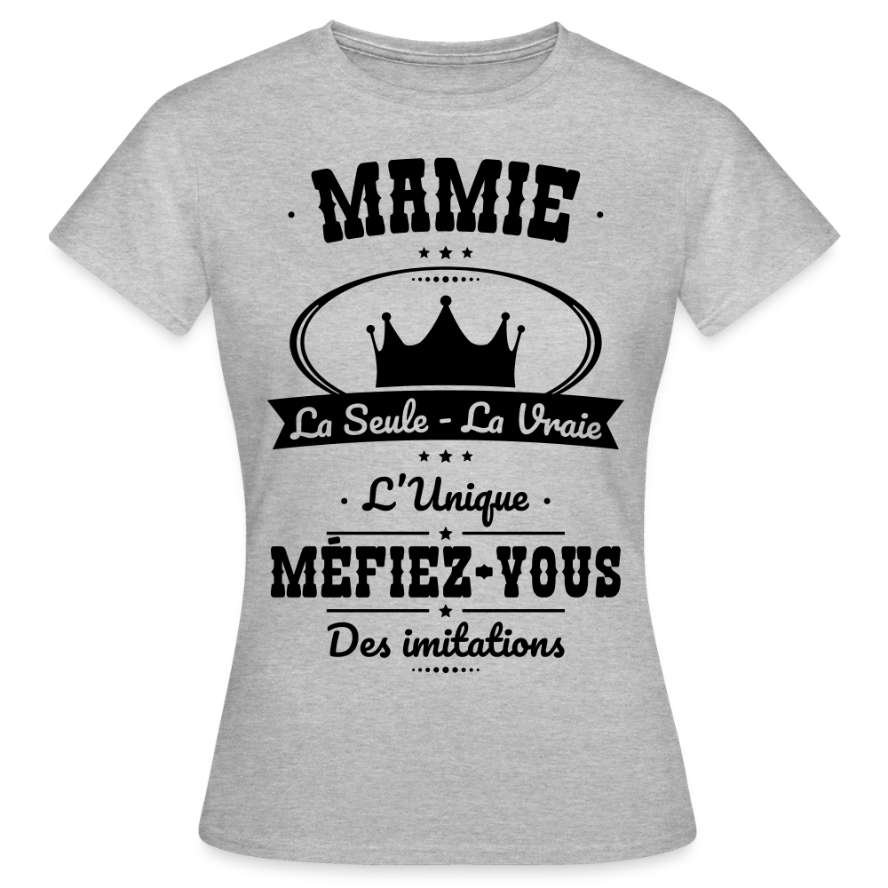 T-shirt Femme - Mamie - la seule - la vraie - l'unique - gris chiné