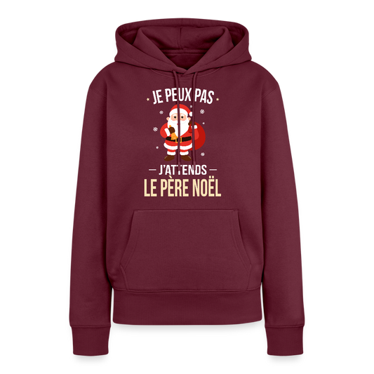 Sweat à capuche premium femme – Je peux pas, j’attends le Père Noël – Hoodie Noël drôle et confortable - bourgogne