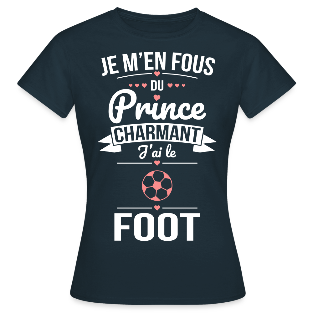 T-shirt Femme - Je m'en fous du prince charmant j'ai le foot - marine