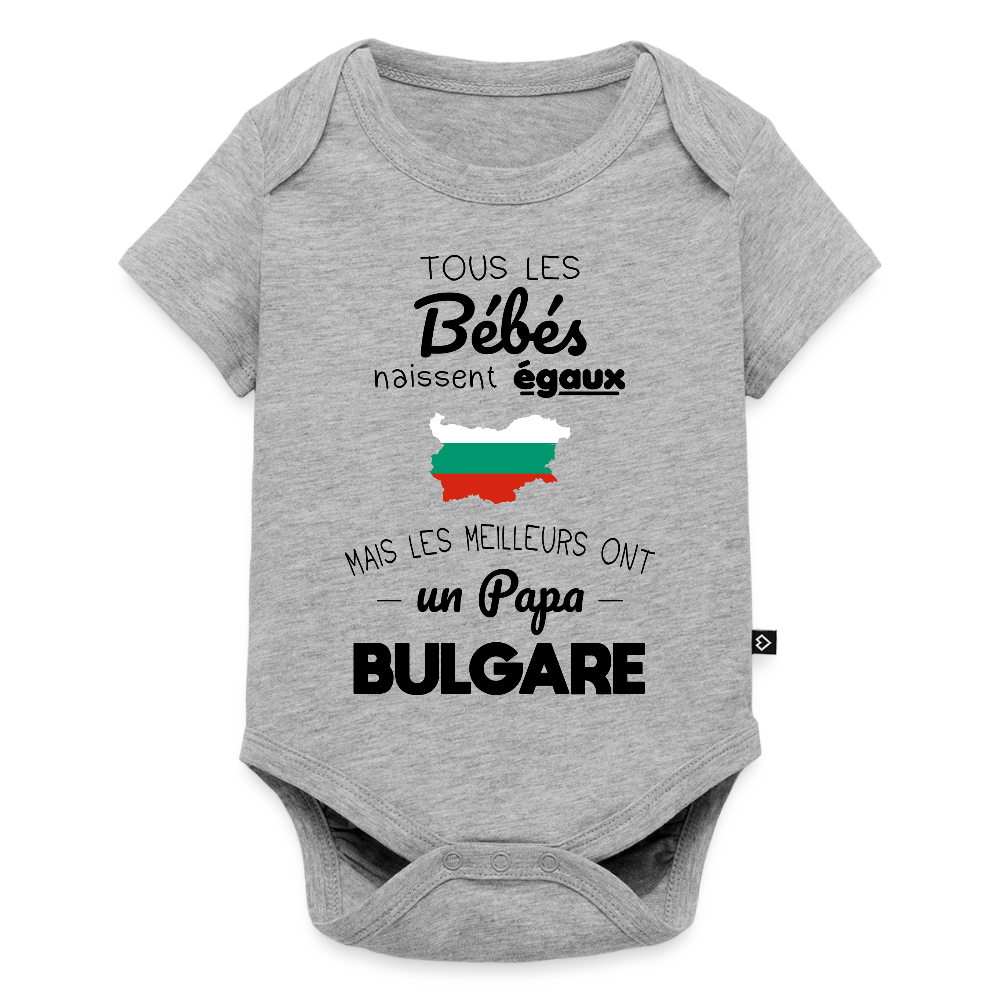 Body Bébé bio manches courtes - Les Meilleurs Ont Un Papa Bulgare - gris chiné