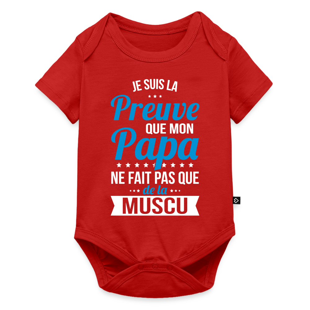 Body Bébé bio manches courtes - Mon Papa Ne Fait Pas Que De La Muscu - rouge