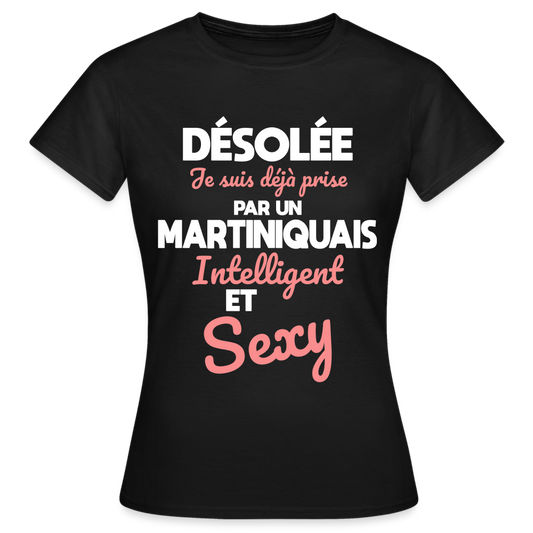 T-shirt Femme - Je suis déjà prise par un Martiniquais intelligent et sexy - noir