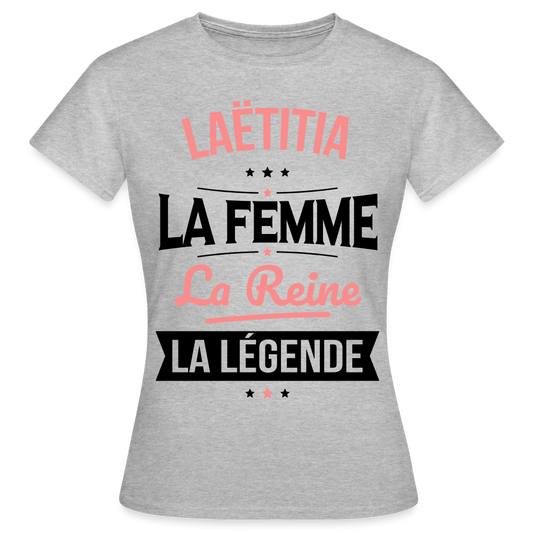 T-shirt Femme - Laëtitia - la Femme - la Reine - la Légende - gris chiné