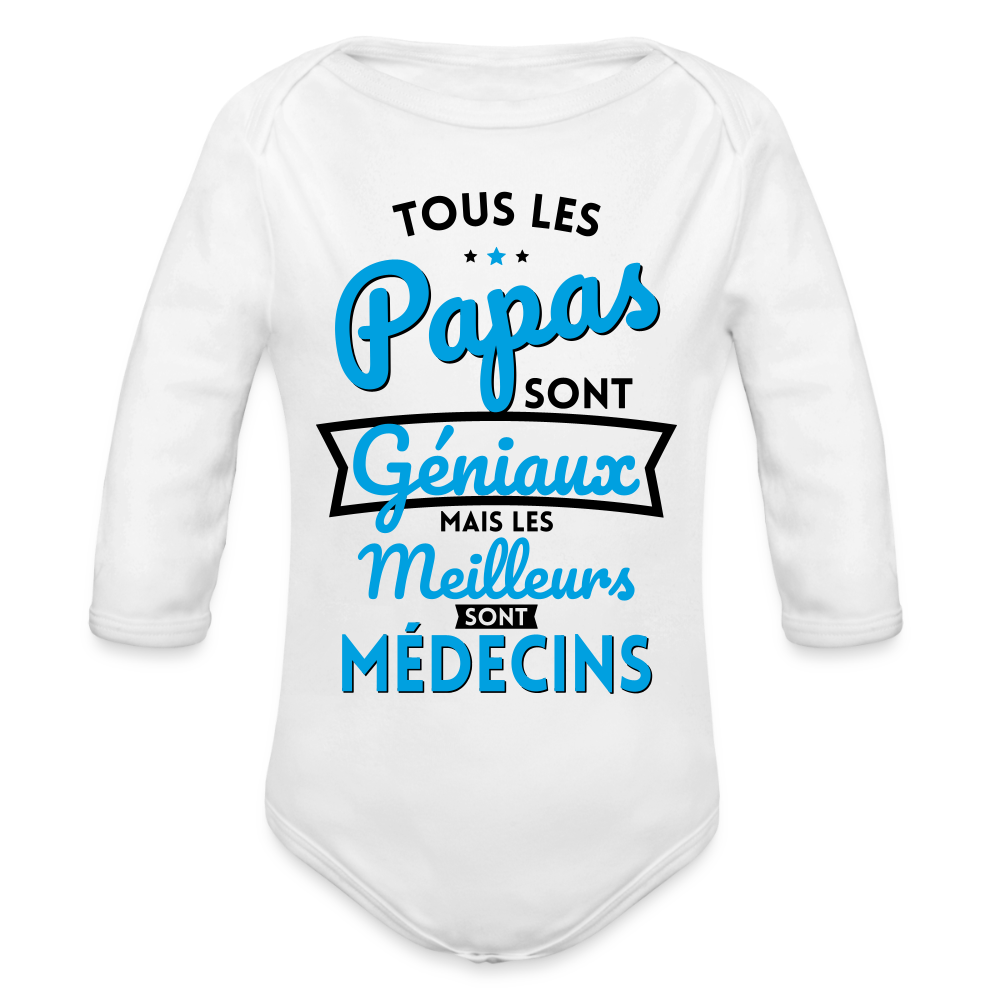 Body Bébé bio manches longues - Papas géniaux - Les meilleurs sont médecins - blanc