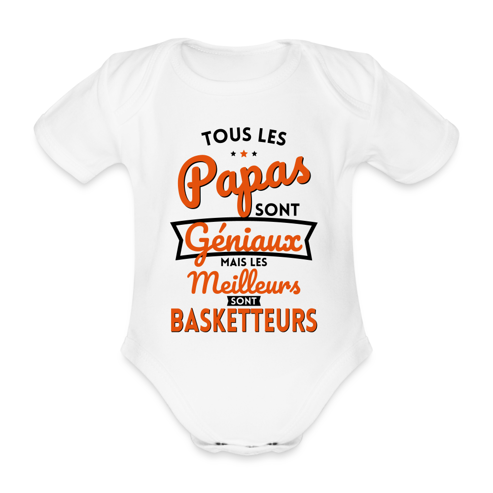 Body Bébé bio manches courtes - Papas géniaux - Les meilleurs sont basketteurs - blanc