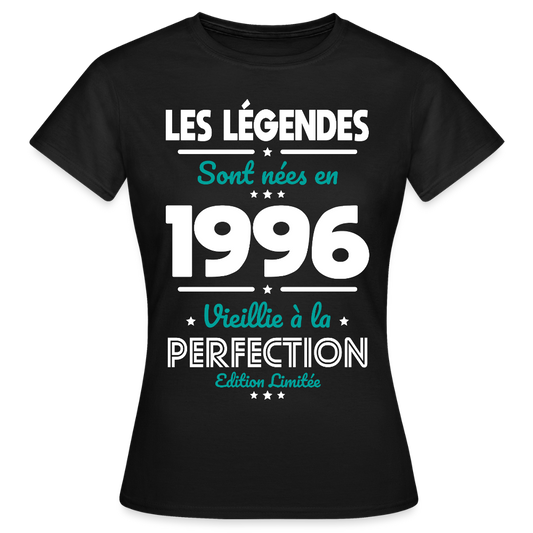 T-shirt anniversaire femme 30 ans – Les légendes sont nées en 1996 - noir