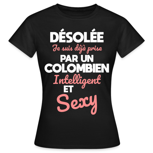T-shirt Femme - Je suis déjà prise par un Colombien intelligent et sexy - noir