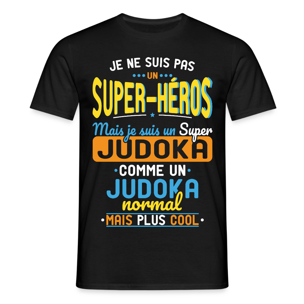 T-shirt Homme - Pas un Super-Héros mais un super Judoka - noir