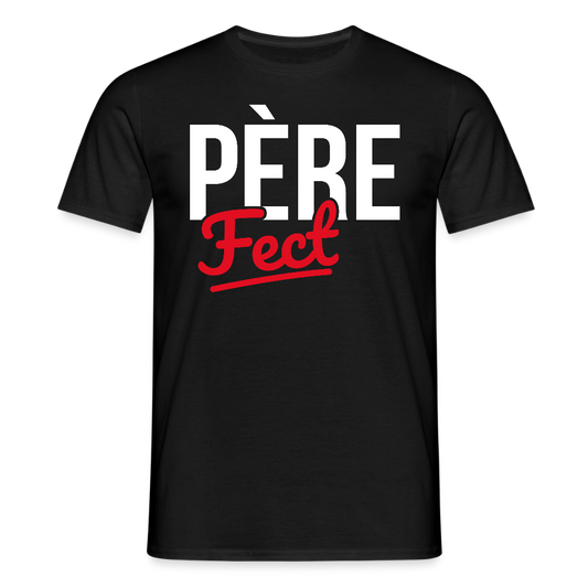 T-shirt Homme - Cadeau Papa - Père Fect - noir