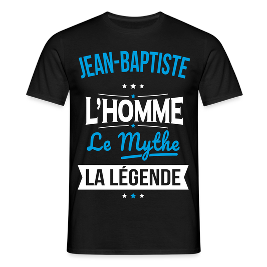 T-shirt Homme - Jean-Baptiste - l'Homme - le Mythe - la Légende - noir