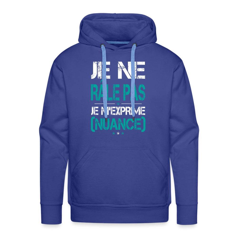 Sweat à capuche Premium Homme - Je ne râle pas je m'exprime - bleu royal