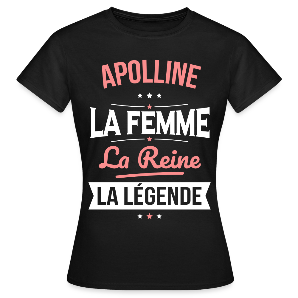 T-shirt Femme - Apolline - la Femme - la Reine - la Légende - noir
