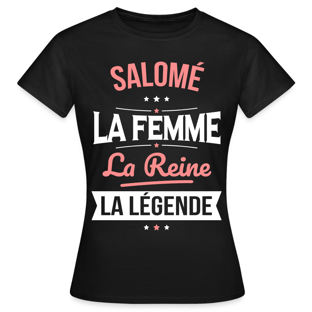 T-shirt Femme - Salomé - la Femme - la Reine - la Légende - noir