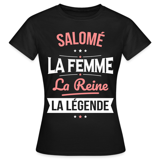 T-shirt Femme - Salomé - la Femme - la Reine - la Légende - noir