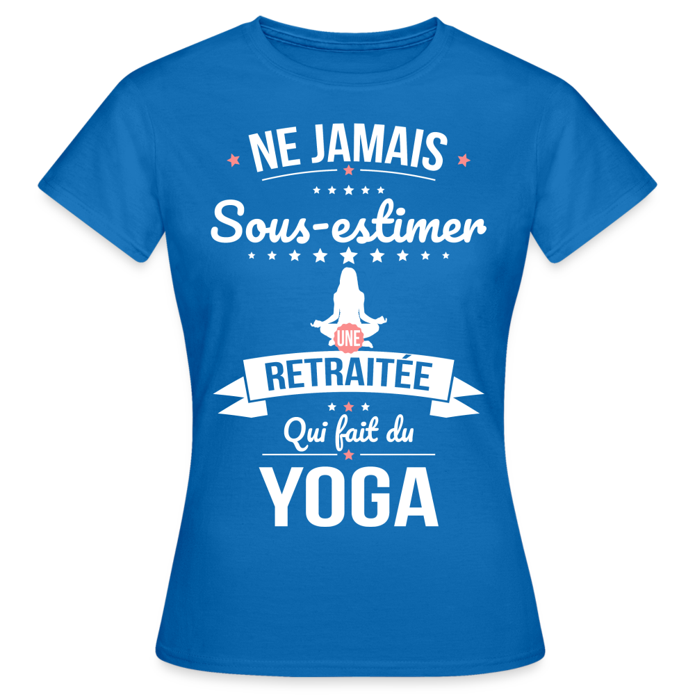 T-shirt Femme - Ne jamais sous-estimer une retraitée qui fait du yoga - bleu royal