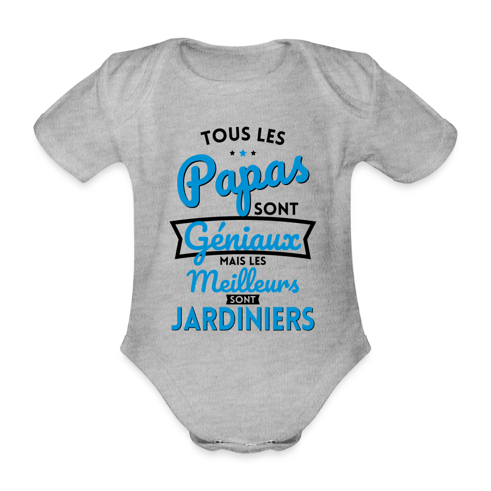 Body Bébé bio manches courtes - Papas géniaux - Les meilleurs sont jardiniers - gris chiné