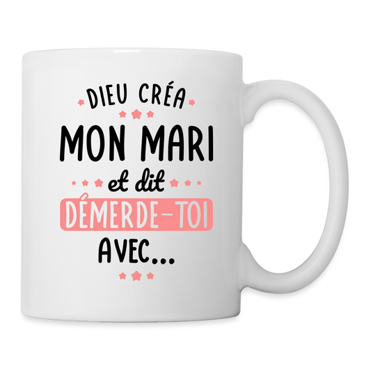 Mug blanc - Dieu créa mon mari et dit démerde-toi avec - blanc