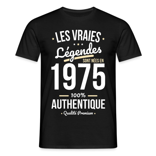 T-shirt Homme - Anniversaire 50 Ans - Les vraies Légendes sont nées en 1975 - noir