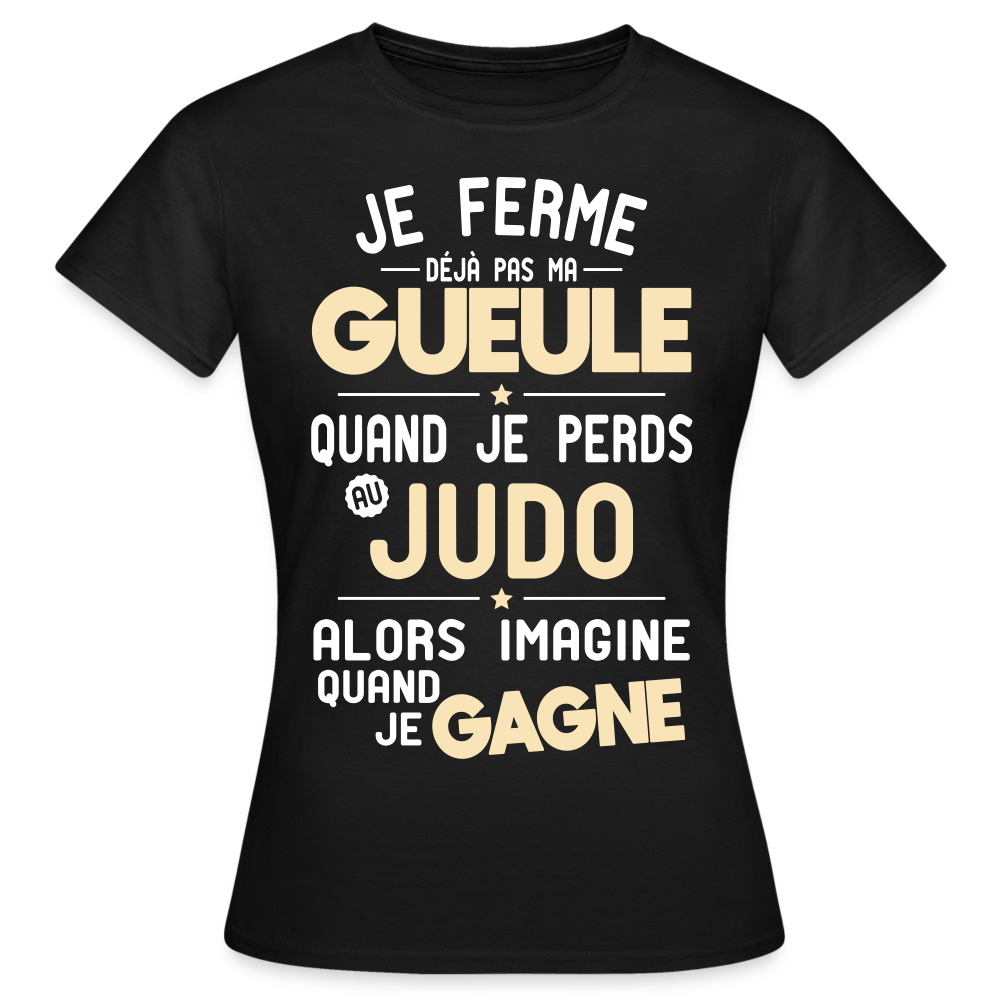 T-shirt Femme - Je ferme pas ma gueule quand je perds au judo - noir
