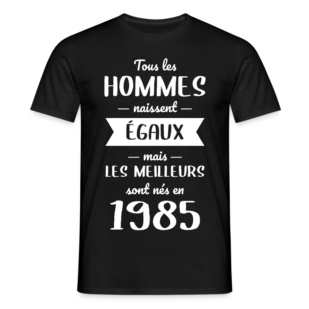 T-shirt Homme - Anniversaire 40 Ans - Les meilleurs sont nés en 1985 - noir