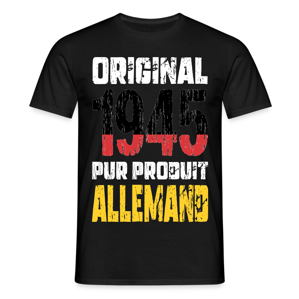 T-shirt Homme - Anniversaire 80 Ans - Original 1945 - Pur produit Allemand - noir