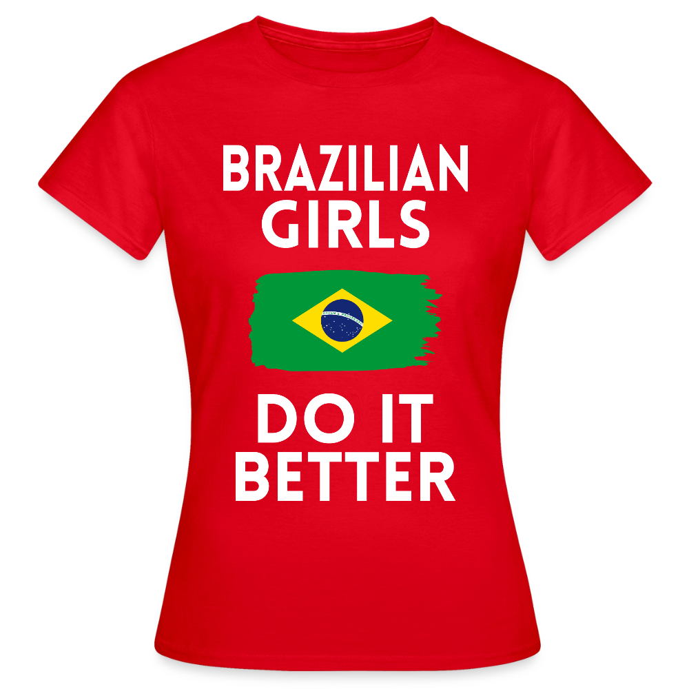 T-shirt femme - Brazilian Girls Do It Better - rouge