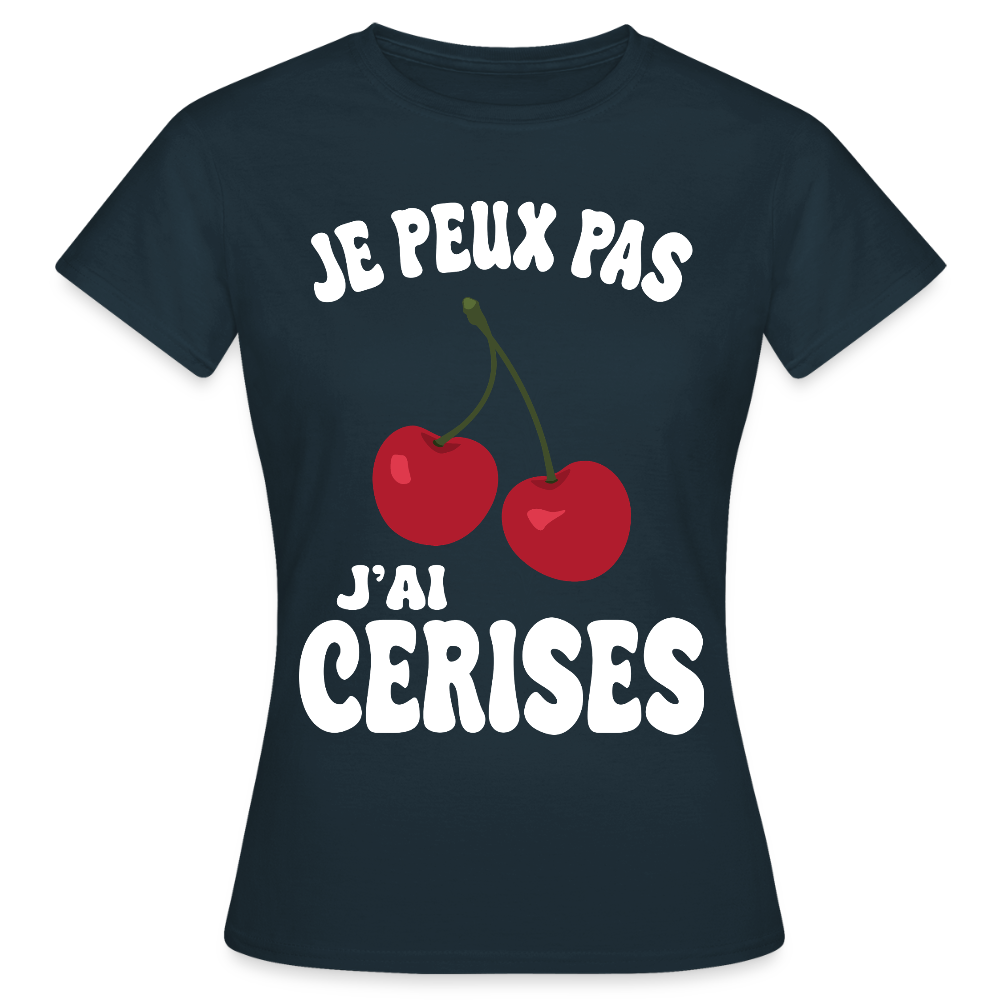 T-shirt Femme - Je peux pas j'ai cerises - marine